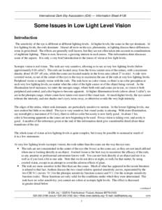 International Dark-Sky Association (IDA) — Information Sheet #136  Some Issues in Low Light Level Vision Introduction The sensitivity of the eye is different at different lighting levels. At higher levels, the cones in