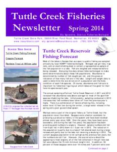 Tuttle Creek Fisheries Newsletter Spring 2014 Ely Sp renkl e, D ist rict Fisheries Biologist  Tuttle Creek Stat e Park, 5800A River Pond Road , Manhattan, KS 66502