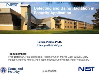 Detecting and Using Radiation in Security Application Leticia Pibida, Ph.D. [removed] Team members: