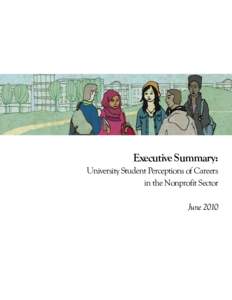 Executive Summary: University Student Perceptions of Careers in the Nonprofit Sector June 2010  The HR Council takes action on nonprofit labour force issues.