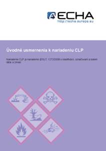 Úvodné usmernenia k nariadeniu CLP Nariadenie CLP je nariadenie (ES) č. [removed]o klasifikácii, označovaní a balení látok a zmesí. PRÁVNE UPOZORNENIE Tento dokument obsahuje usmernenia k nariadeniu (ES) č. 