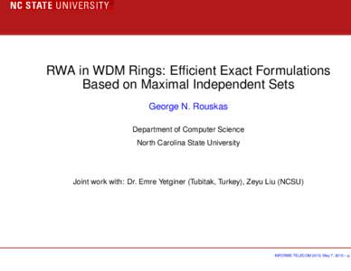 RWA in WDM Rings: Efficient Exact Formulations Based on Maximal Independent Sets George N. Rouskas Department of Computer Science North Carolina State University
