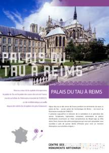 Situé au coeur de la capitale champenoise, le palais du Tau est le palais des sacres des rois de France.