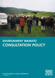 ENVIRONMENT WAIKATO  CONSULTATION POLICY Environment Waikato’s Freephone[removed]www.ew.govt.nz