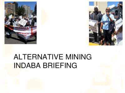 ALTERNATIVE MINING INDABA BRIEFING Background ○ For 20 years the Africa Mining Indaba has been an exclusive