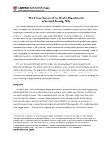 The Consolidation of the Health Departments in Summit County, Ohio At a breakfast meeting in fall 2008, Gene Nixon, the Health Commissioner of the Summit County (Ohio) Health District, sounded out Dr. Jay Williamson, a m