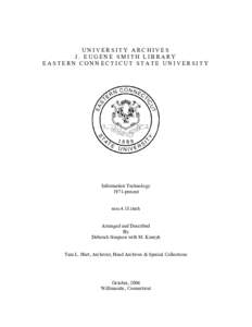 UNIVERSITY ARCHIVES J. EUGENE SMITH LIBRARY EASTERN CONNECTICUT STATE UNIVERSITY Information Technology 1971-present