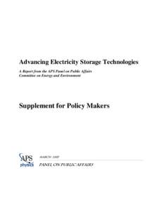 Advancing Electricity Storage Technologies A Report from the APS Panel on Public Affairs Committee on Energy and Environment Supplement for Policy Makers