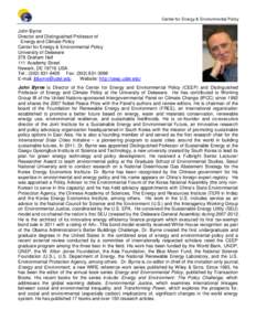 Center for Energy & Environmental Policy  John Byrne Director and Distinguished Professor of Energy and Climate Policy Center for Energy & Environmental Policy