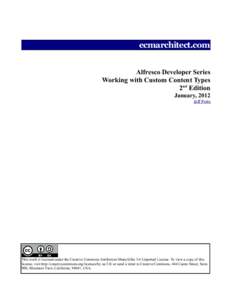 ecmarchitect.com Alfresco Developer Series Working with Custom Content Types 2nd Edition January, 2012 Jeff Potts