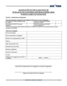 MAINLEVÉE ET DÉCLARATION B3 ÉCHANGE DE DONNÉES INFORMATISÉES (EDI) FORMULAIRE DE DEMANDE Section I – Identification du demandeur Pour quels systèmes se rapportent votre demande (choisir tous ceux qui s’applique