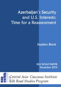 Azerbaijan’s Security and U.S. Interests: Time for a Reassessment Stephen Blank