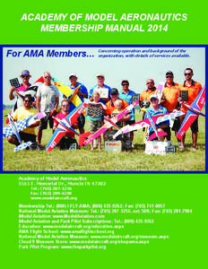 ACADEMY OF MODEL AERONAUTICS MEMBERSHIP MANUAL 2014 For AMA Members... Concerning operation and background of the organization, with details of services available.