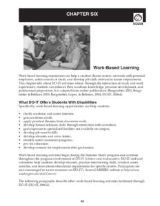 Chapter Six  Work-Based Learning Work-based learning experiences can help a student choose careers, network with potential employers, select courses of study, and develop job skills relevant to future employment. This ch