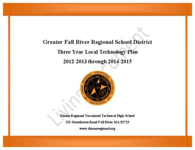    Greater Fall River Regional School District Three Year Local Technology Plan[removed]through[removed] 	
  