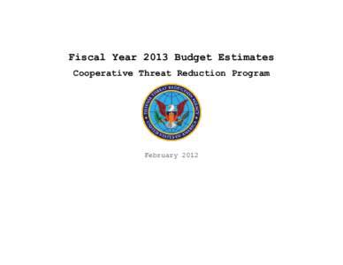Fiscal Year 2013 Budget Estimates Cooperative Threat Reduction Program February 2012  (This page intentionally left blank.)
