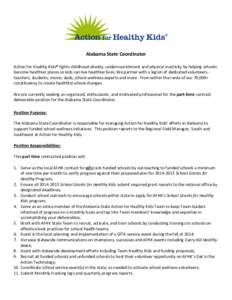 Alabama State Coordinator Action for Healthy Kids® fights childhood obesity, undernourishment and physical inactivity by helping schools become healthier places so kids can live healthier lives. We partner with a legion