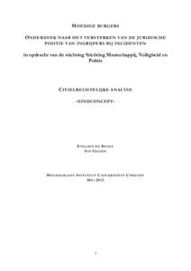 M OEDIGE BURGERS O NDERZOEK NAAR HET VE RSTERKEN VAN DE JURI DISCHE POSITIE VAN INGRIJPE RS BIJ INCIDENTEN in opdracht van de stichting Stichting Maatschappij, Veiligheid en Politie