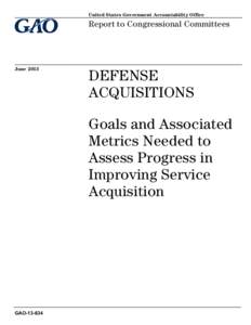 GAO[removed], DEFENSE ACQUISITIONS: Goals and Associated Metrics Needed to Assess Progress in Improving Service Acquisition