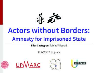 Actors without Borders: Amnesty for Imprisoned State Elias Castegren, Tobias Wrigstad PLACES’17, Uppsala  sa