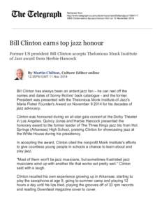 Retrieved from http://www.telegraph.co.uk/culture/music/worldfolkandjazz[removed]Bill-Clinton-earns-top-jazz-honour.html on 13 November 2014 Bill Clinton earns top jazz honour Former US president Bill Clinton accepts T