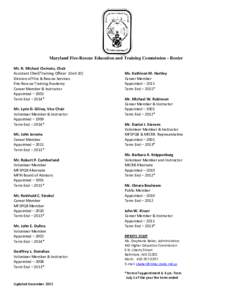 Maryland Fire-Rescue Education and Training Commission - Roster Mr. R. Michael Clemens, Chair Assistant Chief/Training Officer (Unit 10) Division of Fire & Rescue Services Fire-Rescue Training Academy Career Member & Ins