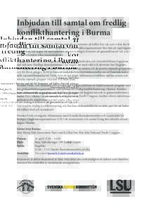 Inbjudan till samtal om fredlig konflikthantering i Burma I slutet av 2015 har regeringen i Burma sagt att det kommer att hållas fria val, som också ska få övervakas av FN och EU. Men engagerade civilsamhällesorgani