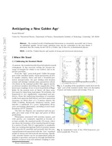 Anticipating a New Golden Age⋆  arXiv:0708.4236v3 [hep-ph] 2 Oct 2007 Frank Wilczeka Center for Theoretical Physics, Department of Physics, Massachusetts Institute of Technology, Cambridge, MA 02139