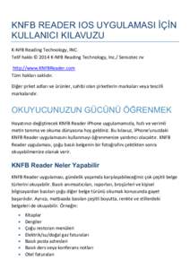 KNFB READER IOS UYGULAMASI İÇİN KULLANICI KILAVUZU K-NFB Reading Technology, INC. Telif hakkı © 2014 K-NFB Reading Technology, Inc./ Sensotec nv http://www.KNFBReader.com Tüm hakları saklıdır.