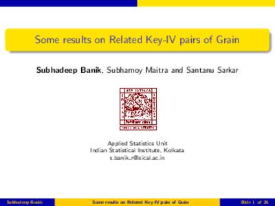 Some results on Related Key-IV pairs of Grain Subhadeep Banik, Subhamoy Maitra and Santanu Sarkar Applied Statistics Unit Indian Statistical Institute, Kolkata s.banik 