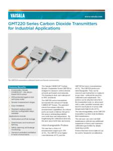 www.vaisala.com  GMT220 Series Carbon Dioxide Transmitters for Industrial Applications  The GMT220 transmitters withstand harsh and humid environments.
