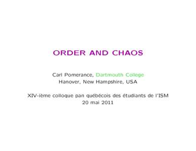 ORDER AND CHAOS Carl Pomerance, Dartmouth College Hanover, New Hampshire, USA