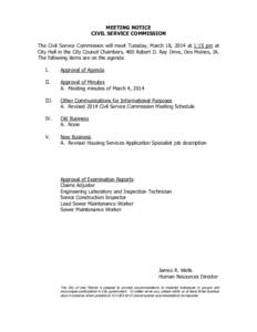 MEETING NOTICE CIVIL SERVICE COMMISSION The Civil Service Commission will meet Tuesday, March 18, 2014 at 1:15 pm at City Hall in the City Council Chambers, 400 Robert D. Ray Drive, Des Moines, IA. The following items ar