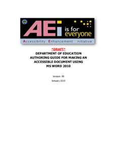 *DRAFT* DEPARTMENT OF EDUCATION AUTHORING GUIDE FOR MAKING AN ACCESSIBLE DOCUMENT USING MS WORD 2010 Version .99