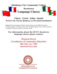 Oklahoma City Community College Downtown Language Classes Chinese – French – Italian - Spanish Perfect for Travel, Business, or Personal Enrichment