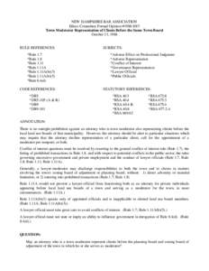 NEW HAMPSHIRE BAR ASSOCIATION Ethics Committee Formal Opinion #[removed]Town Moderator Representation of Clients Before the Same Town Board October 13, 1988  RULE REFERENCES: