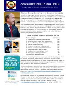 CONSUMER FRAUD BULLETIN Brought to you by Colorado Attorney General John Suthers February 2013 Attorney General Unveils Top 2012 Consumer Complaints To mark the beginning of National Consumer Protection Week, the Consume