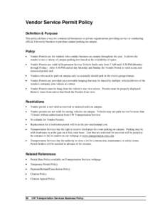 Vendor Service Permit Policy Definition & Purpose This policy defines a way for commercial businesses or private organizations providing service or conducting official University business to purchase annual parking on ca