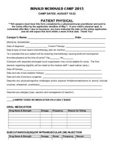 RONALD MCDONALD CAMP 2015 CAMP DATES: AUGUST[removed]PATIENT PHYSICAL ***All campers must have this form completed by a physician/nurse practitioner and sent to the Camp office by the application deadline of May 1. If your