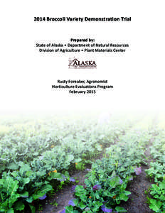 2014 Broccoli Variety Demonstration Trial  Prepared by: State of Alaska • Department of Natural Resources Division of Agriculture • Plant Materials Center