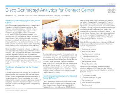 At-A-Glance  Cisco Connected Analytics for Contact Center INCREASE CALL CENTER EFFICIENCY AND IMPROVE YOUR CUSTOMERS’ EXPERIENCE  What Is Connected Analytics for Contact