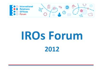 IROs Forum 2012 A network of International Relations Offices of top public Polish academic higher schools