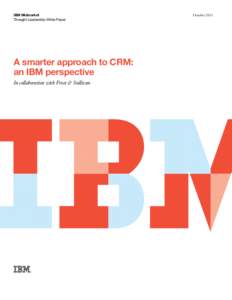 IBM Midmarket Thought Leadership White Paper A smarter approach to CRM: an IBM perspective In collaboration with Frost & Sullivan