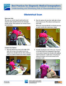 Best Practices for Diagnostic Medical Sonographers: Understanding and Minimizing Risk of Musculoskeletal Injury Obstetrical Scan Know your risks: OB scans can involve long forward reaches and