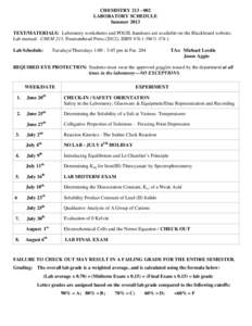 CHEMISTRY[removed]LABORATORY SCHEDULE Summer 2013 TEXT/MATERIALS: Laboratory worksheets and POGIL handouts are available on the Blackboard website. Lab manual: CHEM 213, Fountainhead Press (2012); ISBN[removed]-