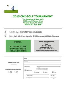 2015 CMI GOLF TOURNAMENT The Signature at West Neck 3100 Arnold Palmer Drive Virginia Beach, VAPhone: 