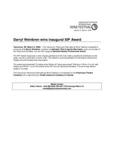 Darryl Weinbren wins inaugural SIP Award Vancouver, BC (March 4, 2006) – The Vancouver Playhouse International Wine Festival is pleased to announce that Darryl Weinbren, a partner at Authentic Wine & Spirits Merchants 