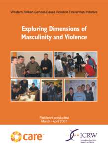 Western Balkan Gender-Based Violence Prevention Initiative Exploring Dimensions of Masculinity and Violence Anne Eckman1