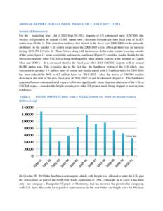    ANNUAL	REPORT	FOR	CCI‐NCPA‐	MEXICO	OCT.	2010‐SEPT.	2011 General	Summary	 For the marketing year OctSept, imports of US cottonseed meal (USCSM) into Mexico will probably be around 55,000 metric t