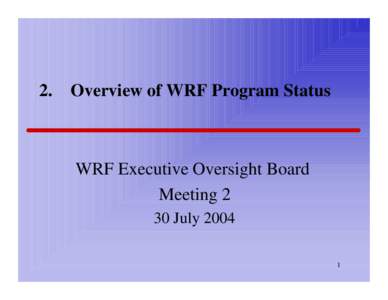 2.  Overview of WRF Program Status WRF Executive Oversight Board Meeting 2